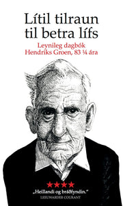 Lítil tilraun til betra lífs – Leynileg dagbók Hendriks Groen, 83 ¼ ára